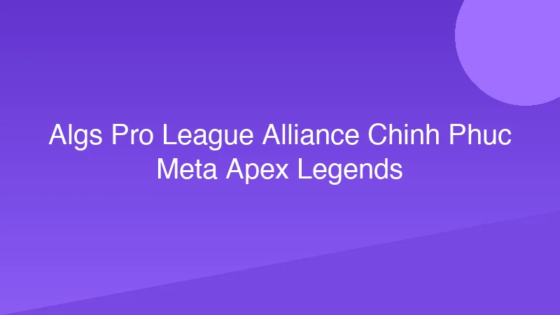 ALGS Pro League: Alliance Chinh Phục Meta Apex Legends?