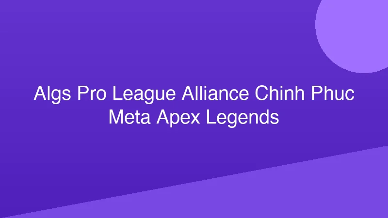 Phân tích y khoa hình ảnh ALGS Pro League: Alliance Chinh Phục Meta Apex Legends?
