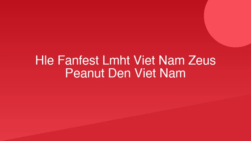 HLE Fanfest LMHT Việt Nam: Zeus, Peanut Đến Việt Nam!