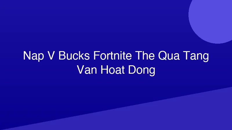 Phân tích y khoa hình ảnh Nạp V Bucks Fortnite: Thẻ Quà Tặng Vẫn Hoạt Động!